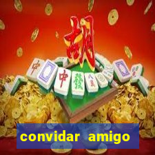 convidar amigo estrela bet